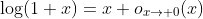 \log(1+x)=x+o_{x\to 0}(x)