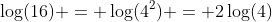\log(16) = \log(4^2) = 2\log(4)