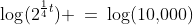 \log(2^{\frac{1}{4}t}) \:=\:\log(10,\!000)