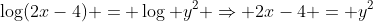 \log(2x-4) = \log y^2 \Rightarrow 2x-4 = y^2
