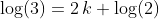 \log(3)=2\,k \log(2)