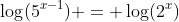 \log(5^{x-1}) = \log(2^x)