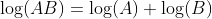 \log(AB)=\log(A)+\log(B)