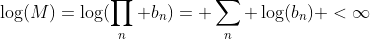 \log(M)=\log(\prod_n b_n)= \sum_n \log(b_n) <\infty