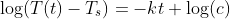 \log(T(t)-T_s)=-kt+\log(c)