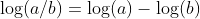 \log(a/b)=\log(a)-\log(b)