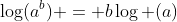 \log(a^b) = b\log (a)