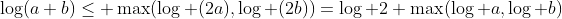 \log(a+b)\leq \max(\log (2a),\log (2b))=\log 2+\max(\log a,\log b)