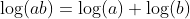 \log(ab)=\log(a)+\log(b)