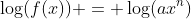 \log(f(x)) = \log(ax^n)
