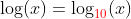 \log(x)=\log_{\color{red}10}(x)