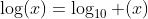 \log(x)=\log_{10} (x)