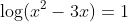 \log(x^2-3x)=1