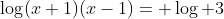 \log(x+1)(x-1)= \log 3