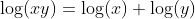 \log(xy)=\log(x)+\log(y)