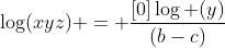 \log(xyz) = \dfrac{[0]\log (y)}{(b-c)}