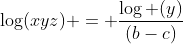 \log(xyz) = \dfrac{\log (y)}{(b-c)}