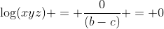 \log(xyz) = \dfrac{0}{(b-c)} = 0