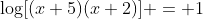 \log[(x+5)(x+2)] = 1
