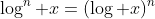 \log^n x=(\log x)^n