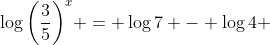 \log{\left(\frac{3}{5}\right)^x} = \log{7} - \log{4} 