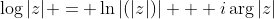 \log{|z|} = \ln{|(|z|)|} + i\arg{|z|}
