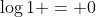 \log{1} = 0