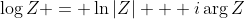 \log{Z} = \ln{|Z|} + i\arg{Z}