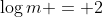 \log{m} = 2