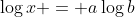 \log{x} = a\log{b}