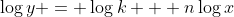 \log{y} = \log{k} + n\log{x}