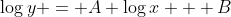 \log{y} = A \log{x} + B