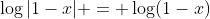 \log|1-x| = \log(1-x)