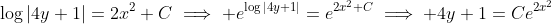 \log|4y+1|=2x^2+C\implies e^{\log|4y+1|}=e^{2x^2+C}\implies 4y+1=Ce^{2x^2}