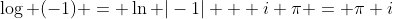 \log (-1) = \ln |-1| + i \pi = \pi i
