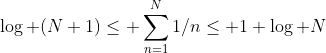 \log (N+1)\leq \sum_{n=1}^N1/n\leq 1+\log N