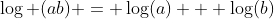 \log (ab) = \log(a) + \log(b)