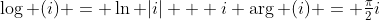 \log (i) = \ln |i| + i \arg (i) = \tfrac{\pi}{2}i