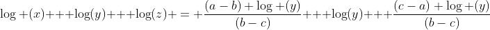 \log (x) + \log(y) + \log(z) = \dfrac{(a-b) \log (y)}{(b-c)} + \log(y) + \dfrac{(c-a) \log (y)}{(b-c)}