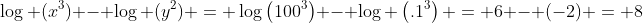 \log (x^{3}) - \log (y^{2}) = \log\left(100^{3}\right) - \log \left(.1^{3}\right) = 6 - (-2) = 8