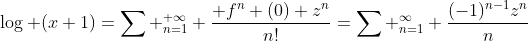 \log (x+1)=\sum _{n=1}^{+\infty} \frac{ f^{n} (0) z^n}{n!}=\sum _{n=1}^{\infty} \frac{(-1)^{n-1}z^n}{n}