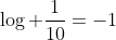 \log \frac{1}{10}=-1