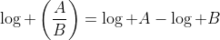 \log \left(\frac{A}{B}\right)=\log A-\log B