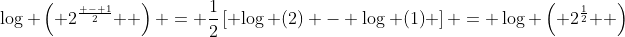 \log \left( {2^{\frac{{ - 1}}{2}} } \right) = \frac{1}{2}\left[ {\log (2) - \log (1)} \right] = \log \left( {2^{\frac{1}{2}} } \right)