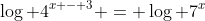 \log 4^{x - 3} = \log 7^x