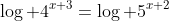 \log 4^{x+3}=\log 5^{x+2}