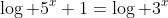 \log 5^x+1=\log 3^x