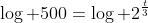 \log 500=\log 2^{\frac{t}{3}}