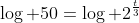 \log 50=\log 2^{\frac{t}{3}}
