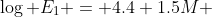 \log E_1 = 4.4 1.5M 